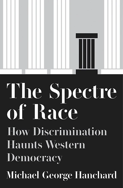The Spectre Of Race: How Discrimination Haunts Western Democracy