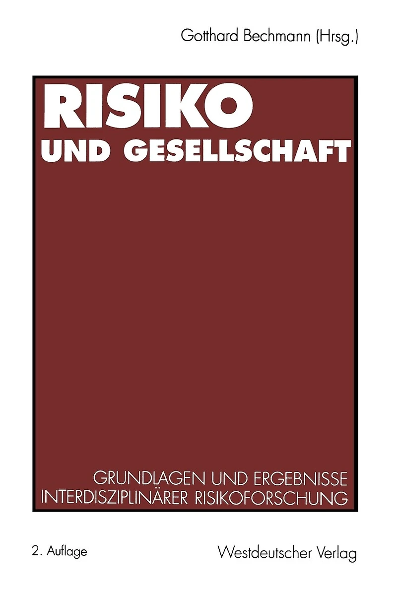Risiko und Gesellschaft: Grundlagen und Ergebnisse interdisziplinärer Risikoforschung