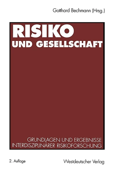 Risiko und Gesellschaft: Grundlagen und Ergebnisse interdisziplinärer Risikoforschung