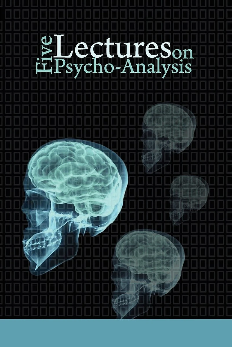 Five Lectures On Psycho-analysis