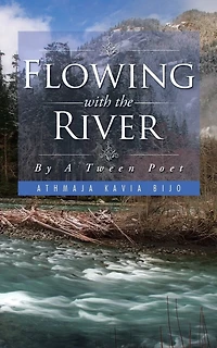 Flowing with the River: By A Tween Poet