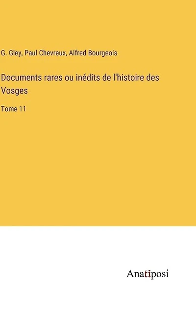Documents rares ou inédits de l'histoire des Vosges: Tome 11