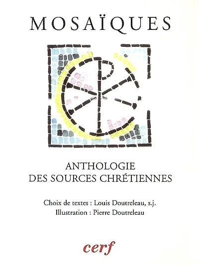 Mosaïques : anthologie des Sources chrétiennes: anthologie des Sources chrétiennes