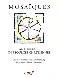 Mosaïques : anthologie des Sources chrétiennes: anthologie des Sources chrétiennes