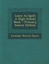 Learn to Spell; a High-school Book