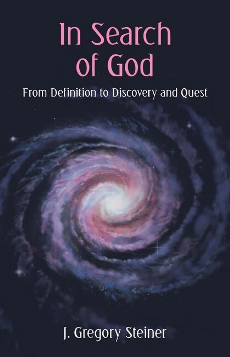 Search of God: From Definition to Discovery and Quest