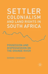 Settler Colonialism And Land Rights In South Africa: Possession And Dispossession On The Orange River
