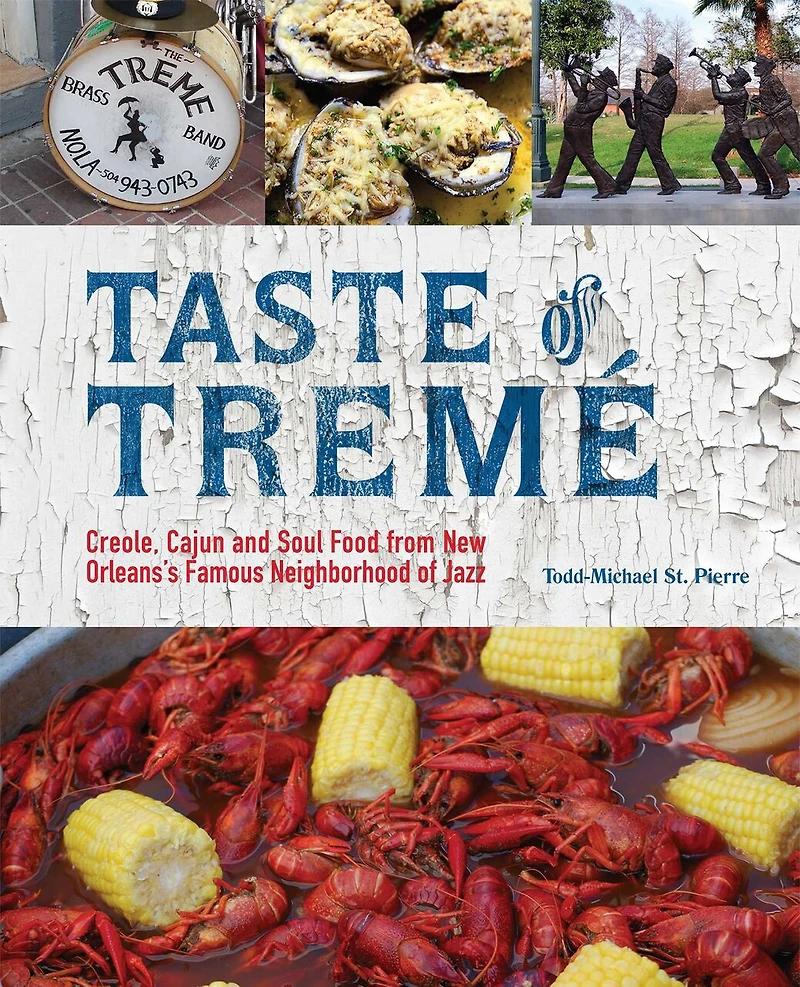 Taste of Tremé: Creole, Cajun, and Soul Food from New Orleans' Famous Neighborhood Jazz