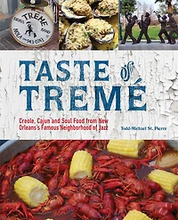 Taste of Tremé: Creole, Cajun, and Soul Food from New Orleans' Famous Neighborhood Jazz