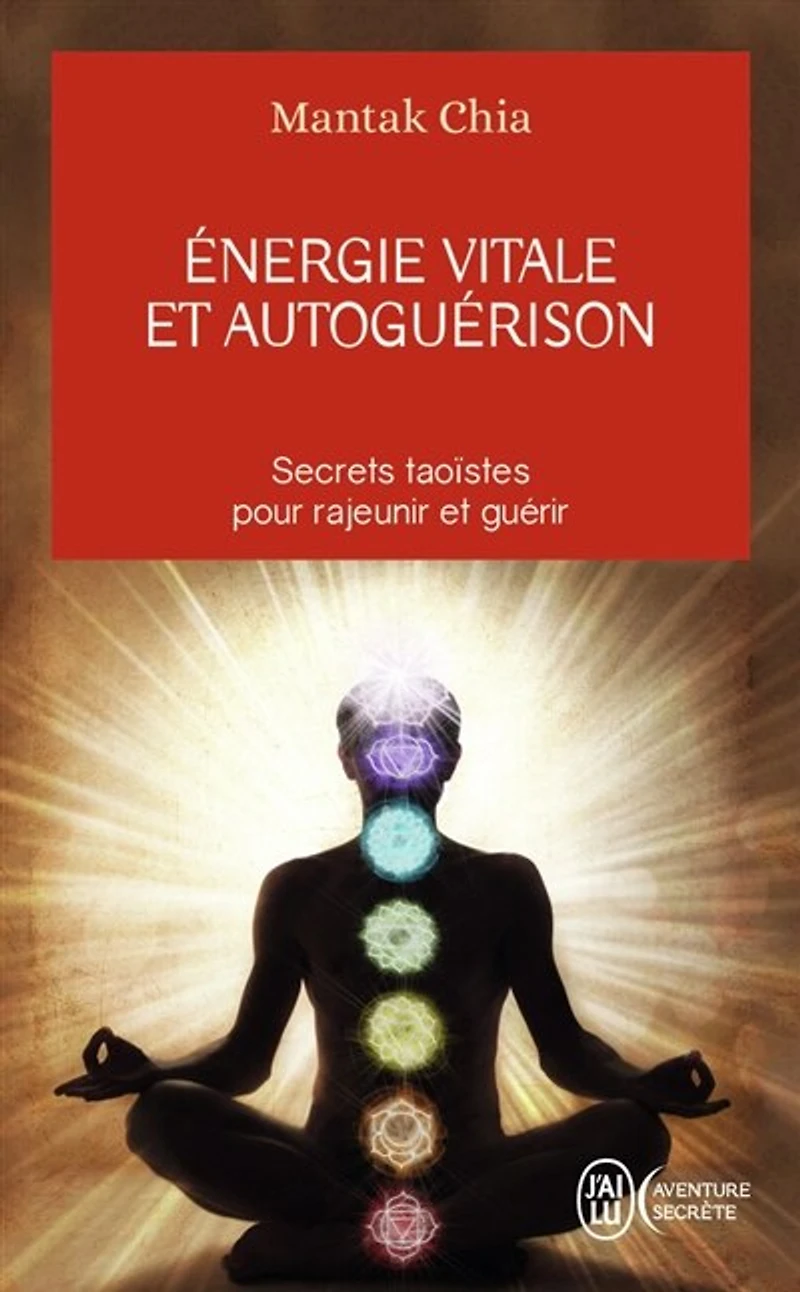 Energie vitale et autoguérison: secrets taoïstes pour rajeunir et guérir