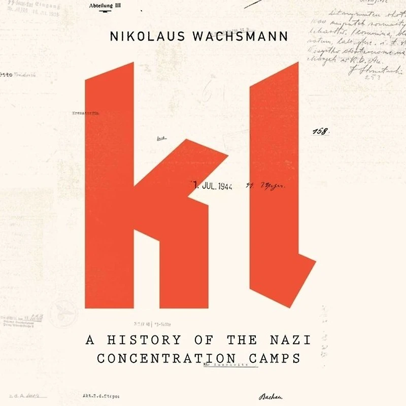 KL: A History of the Nazi Concentration Camps