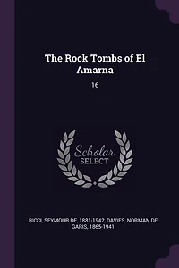 The Rock Tombs of El Amarna: 16