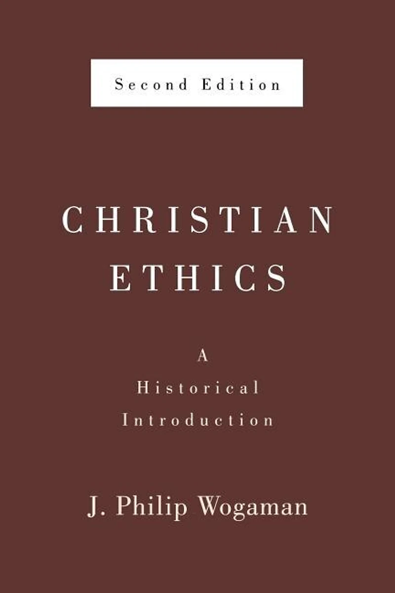 Christian Ethics, Second Edition: A Historical Introduction