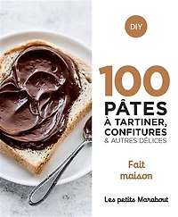 100 pâtes à tartiner, confitures & autres délices: fait maison