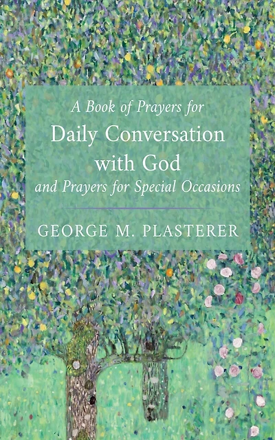 A Book of Prayers for Daily Conversation with God and Special Occasions