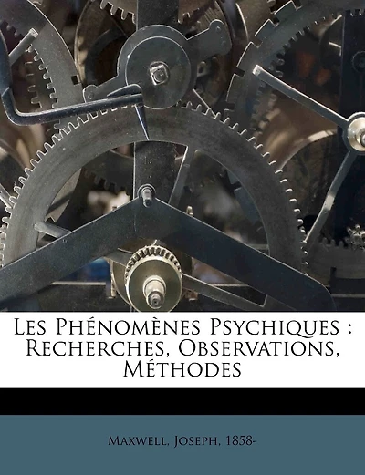 Les Phénomènes Psychiques: Recherches, Observations, Méthodes