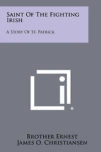 Saint of the Fighting Irish: A Story of St. Patrick