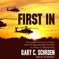 First In: An Insider’s Account of How the CIA Spearheaded War on Terror Afghanistan