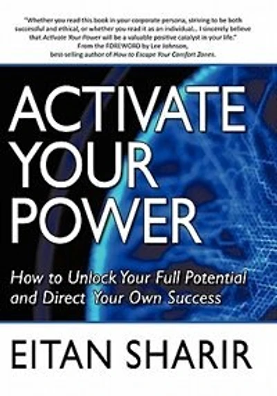 Activate Your Power: How To Unlock Your Full Potential And Direct Your Own Success