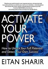 Activate Your Power: How To Unlock Your Full Potential And Direct Your Own Success
