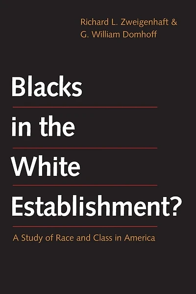 Blacks In The White Establishment?: A Study Of Race And Class In America
