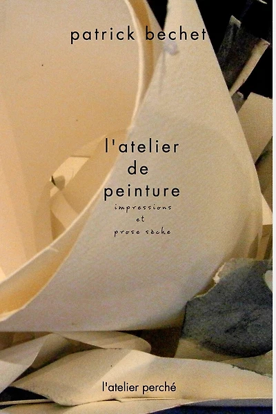 l'atelier de peinture: impressions et prose sèche
