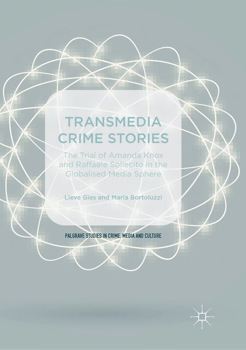 Transmedia Crime Stories: The Trial Of Amanda Knox And Raffaele Sollecito Globalised Media Sphere