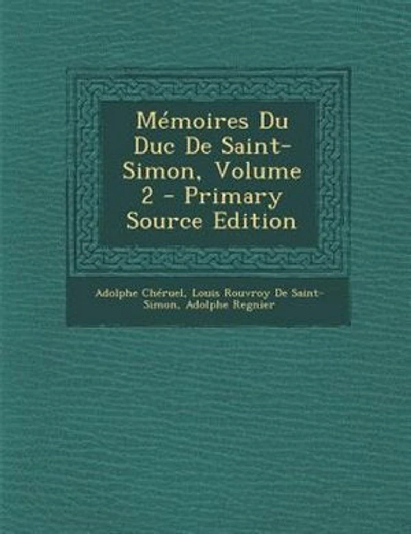 MTmoires Du Duc De Saint-Simon, Volume 2 - Primary Source Edition