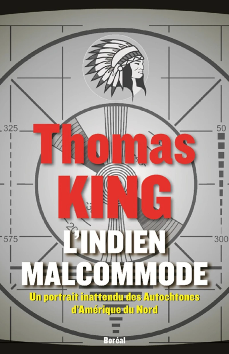 L' Indien malcommode: un portrait inattendu des Autochtones d'Amérique du Nord
