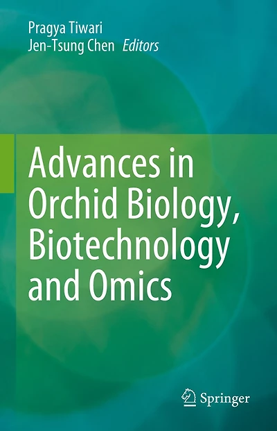 Advances Orchid Biology, Biotechnology and Omics