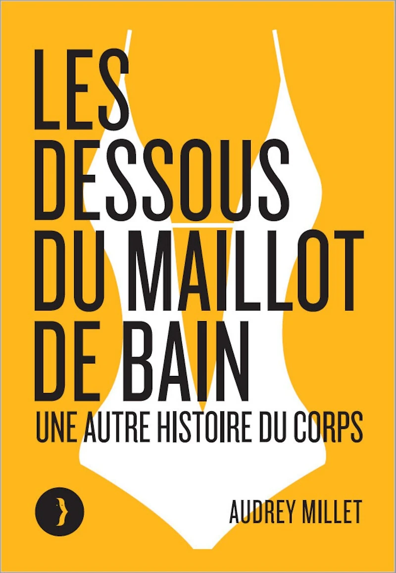 Les dessous du maillot de bain: une autre histoire corps