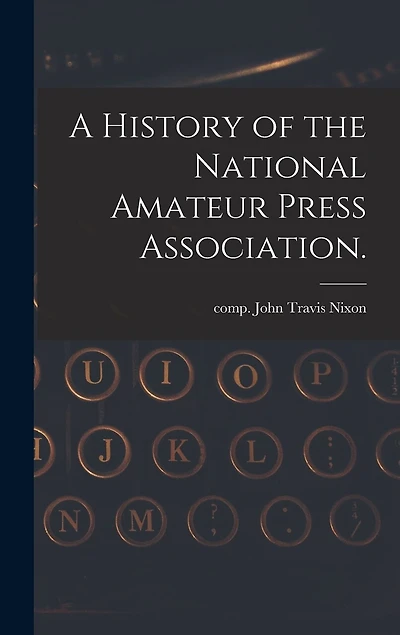 A History of the National Amateur Press Association.
