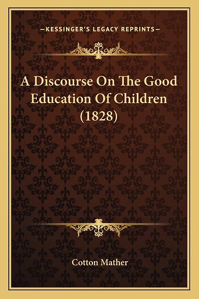 A Discourse On The Good Education Of Children (1828)