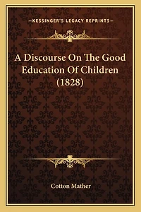 A Discourse On The Good Education Of Children (1828)