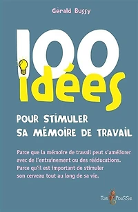 100 Idées Pour Stimuler Sa Mémoire De Travail