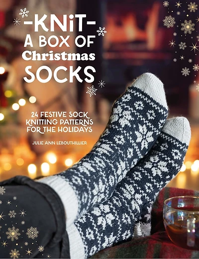 Knit a Box of Christmas Socks: 24 festive sock knitting patterns for the holidays