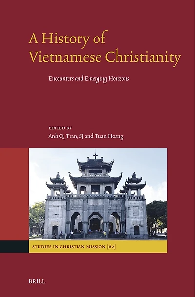 A History of Vietnamese Christianity: Encounters and Emerging Horizons