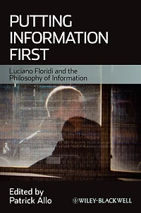 Putting Information First: Luciano Floridi and the Philosophy of