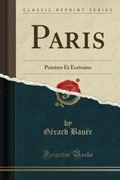 Paris: Peintres Et Écrivains (Classic Reprint)