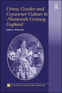 Crime, Gender And Consumer Culture Nineteenth-century England