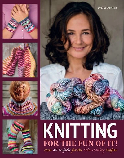 Knitting for the Fun of It: Over 40 Projects for the Color-Loving Crafter
