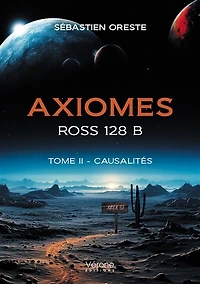 Axiomes – ROSS 128 B - Tome II: Causalités