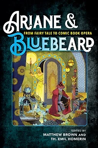 Ariane & Bluebeard: From Fairy Tale to Comic Book Opera