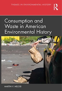 Consumption and Waste American Environmental History