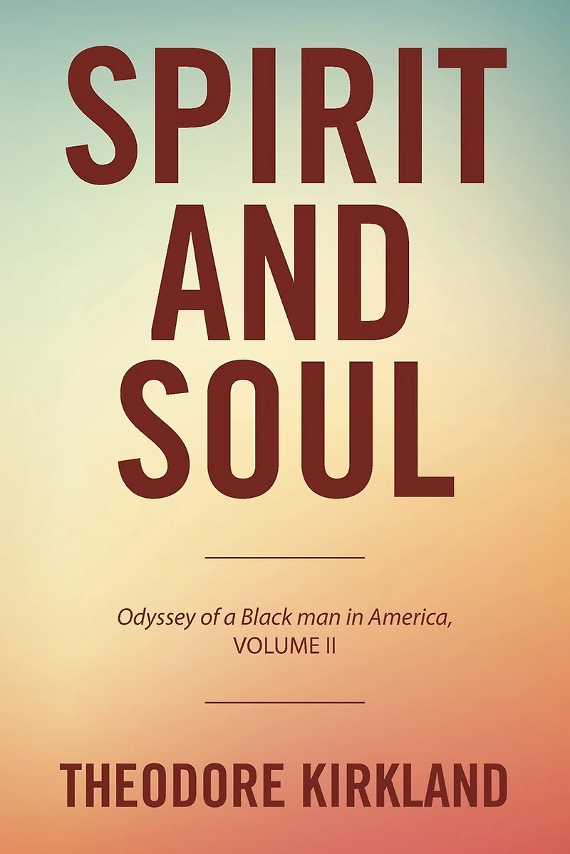 Spirit and Soul: Odyssey of a Black Man America, Volume II