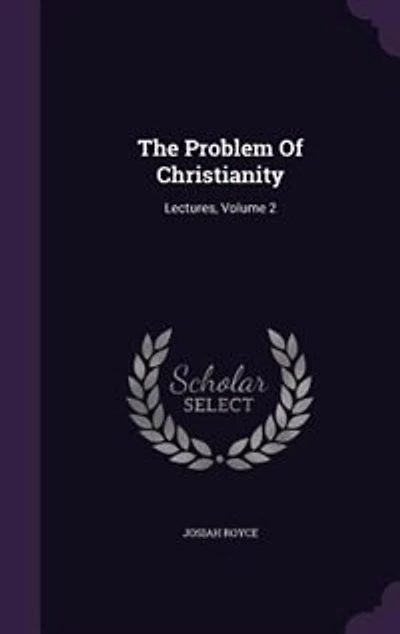 The Problem Of Christianity: Lectures, Volume 2