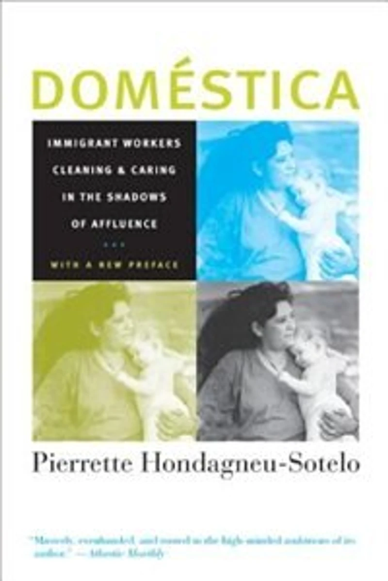 Domestica: Immigrant Workers Cleaning and Caring the Shadows of Affluence, With a New Preface