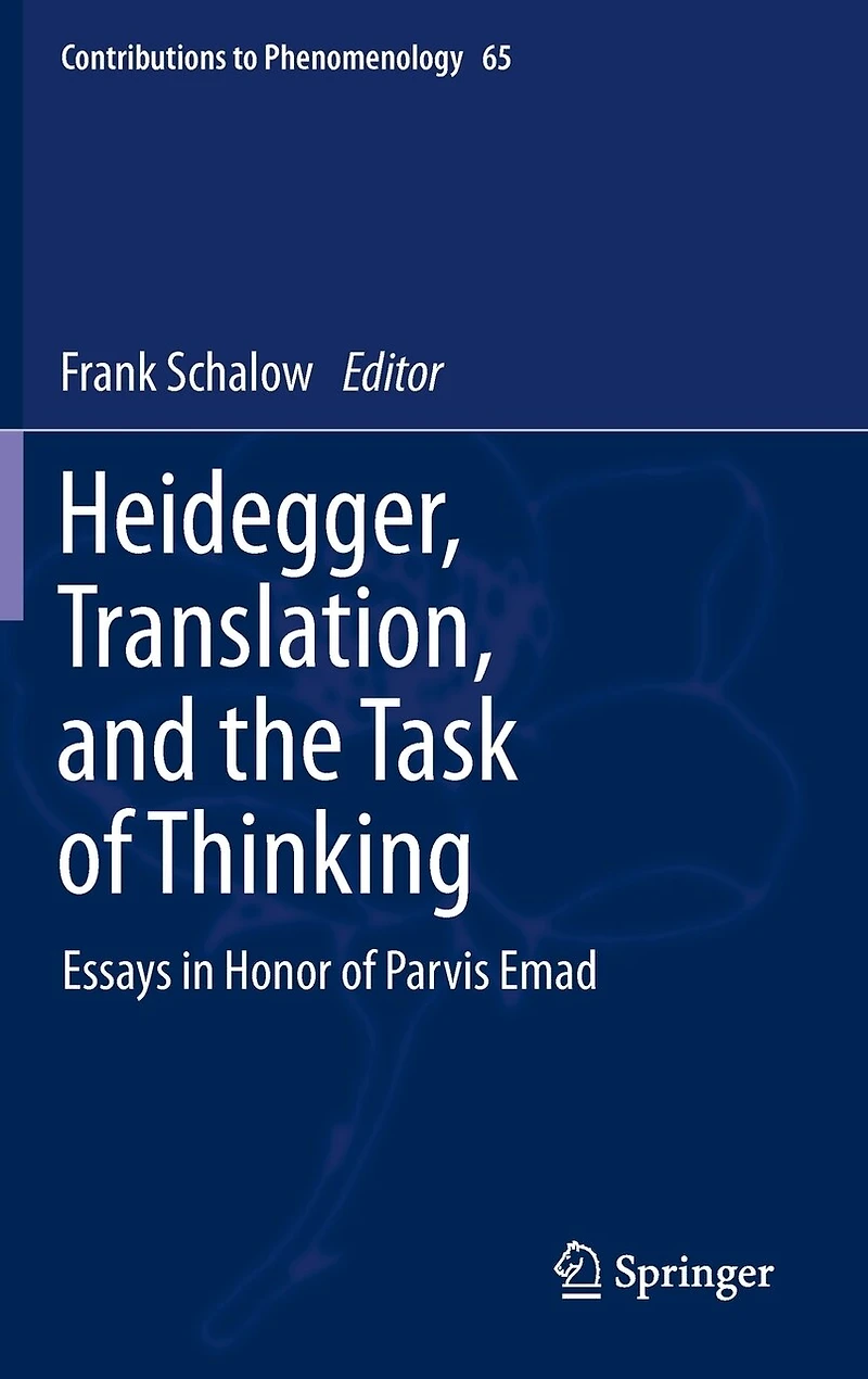 Heidegger, Translation, and the Task of Thinking: Essays Honor Parvis Emad