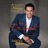 Ask Dr. Nandi: 5 Steps to Becoming Your Own #HealthHero for Longevity, Well-Being, and a Joyful Life