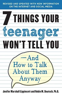 7 Things Your Teenager Won't Tell You: And How To Talk About Them Anyway